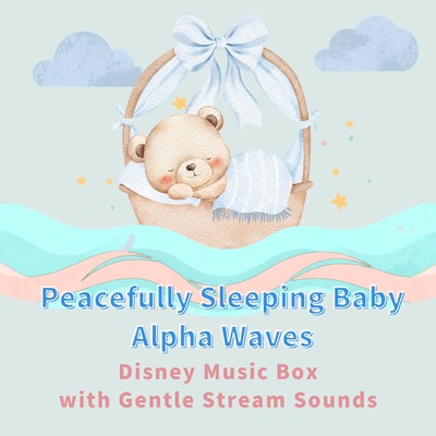 Peacefully Sleeping Baby Alpha Waves - Disney Music Box with Gentle Stream Sounds Front Cover