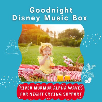 Goodnight Disney Music Box - River Murmur Alpha Waves for Night Crying Support Front Cover