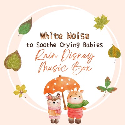 White Noise to Soothe Crying Babies - Rain Disney Music Box Front Cover