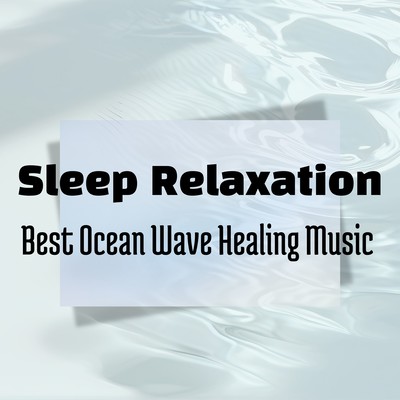 Sleep Relaxation - Best Ocean Wave Healing Music - Front Cover