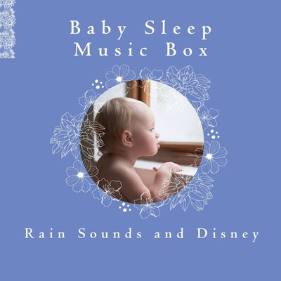 Baby Sleep Music Box - Rain Sounds and Disney Front Cover