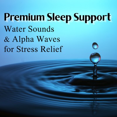 Premium Sleep Support - Water Sounds & Alpha Waves for Stress Relief - Front Cover