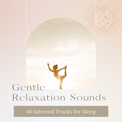 Gentle Relaxation Sounds - 40 Selected Tracks for Sleep - Front Cover