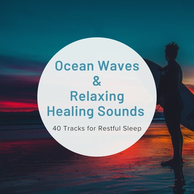 Ocean Waves & Relaxing Healing Sounds - 40 Tracks for Restful Sleep - Front Cover