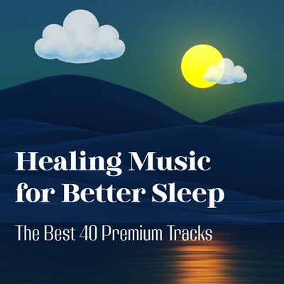 Healing Music for Better Sleep - The Best: 40 Premium Tracks - Front Cover