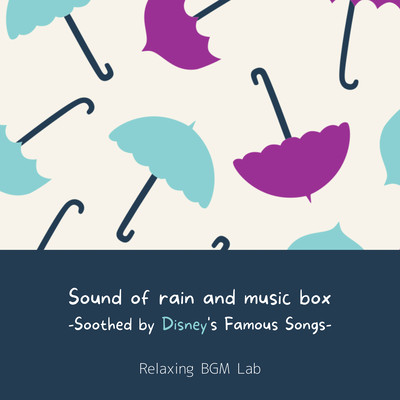 Sound of rain and music box -Soothed by Disney's Famous Songs- Front Cover