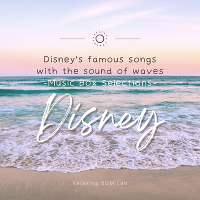 Disney's famous songs with the sound of waves -Music Box Selections- Front Cover
