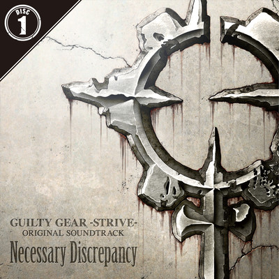 GUILTY GEAR -STRIVE- ORIGINAL SOUNDTRACK Necessary Discrepancy (1) Front Cover