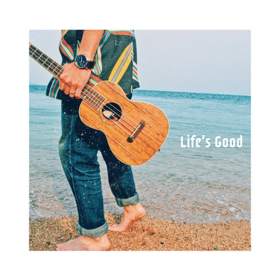 Life's Good Front Cover
