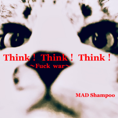 Think!Think!Think! ~Fuck War~ Front Cover