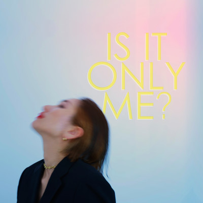 Is it only me?のジャケット写真