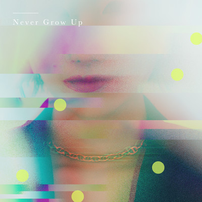 Never Grow Upのジャケット写真