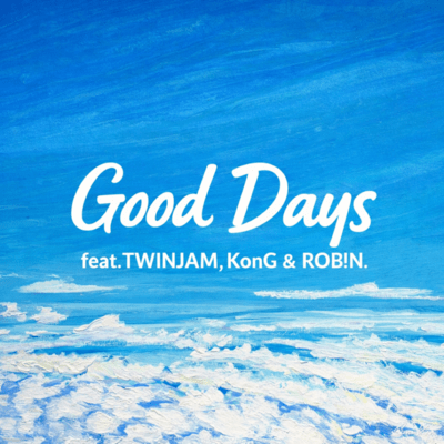 Good Days (feat. TWINJAM, KonG & ROB!N.) Front Cover