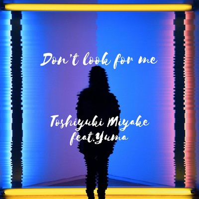 Don't look for me (feat. Yuma)のジャケット写真