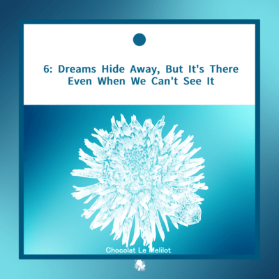 6:Dreams Hide Away, But It's There Even When We Can't See It Front Cover