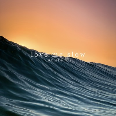love me slowのジャケット写真