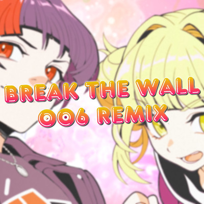 BREAK THE WALL (006 Remix) Front Cover
