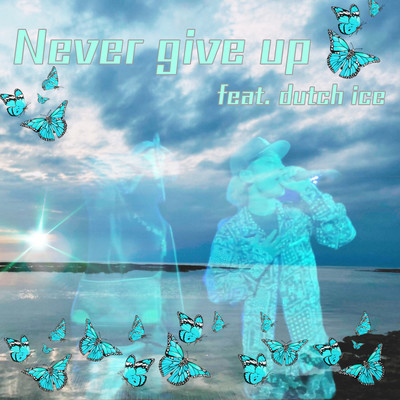 Never give up (feat. dutch ice) Front Cover