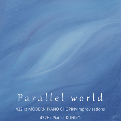 Parallel World~432Hz Modern Piano CHOPIN×KUNIKO Improvisations Front Cover