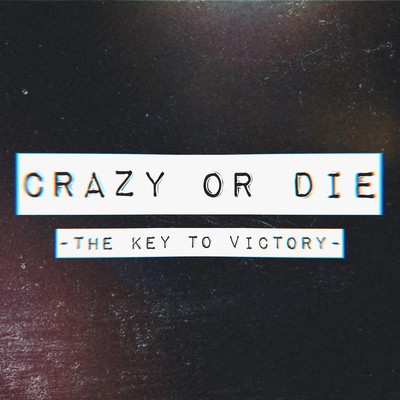 CRAZY OR DIE -The Key To Victory- Front Cover