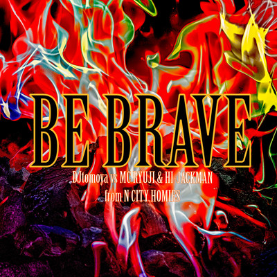 BE BRAVE (feat. MC RYUJI & HI-JACKMAN) Front Cover