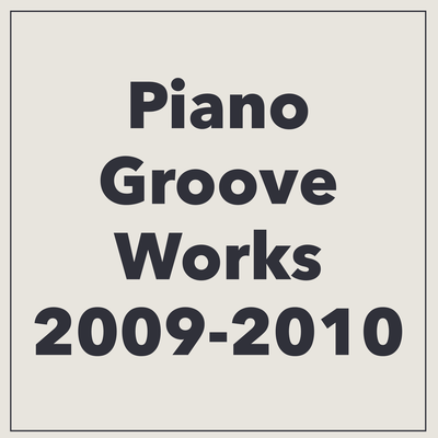 Piano Groove Works 2009–2010のジャケット写真