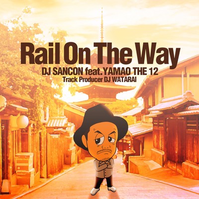 Rail On The Way (feat. YAMAO THE 12 & DJ WATARAI) Front Cover