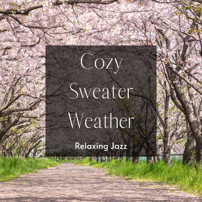 Cozy Sweater Weather: Relaxing Jazz - Music for Sunny Spring Day Front Cover