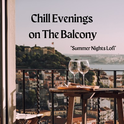 Chill Evenings on The Balcony: Summer Nights Lofi Front Cover