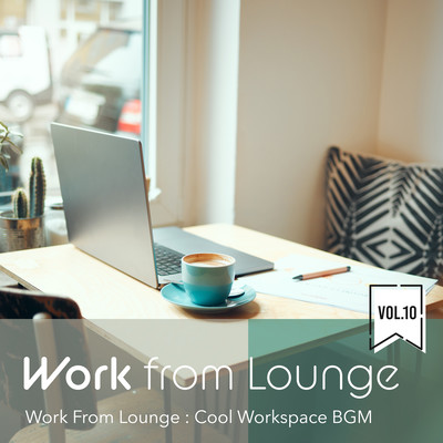 Work From Lounge - Cool Workspace BGM Vol.10 Front Cover