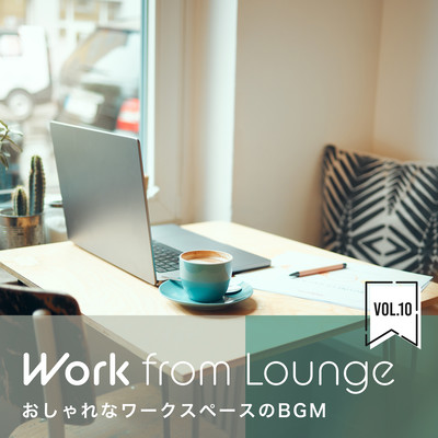 Work From Lounge - Cool Workspace BGM Vol.10 Front Cover