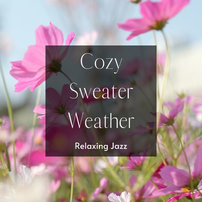 Cozy Sweater Weather: Relaxing Bossa -Perfect Sounds for Fresh Spring Breeze- Front Cover