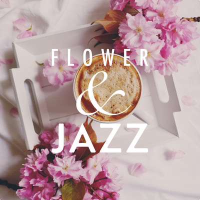 Flower & Jazz -Scenery of Spring Front Cover