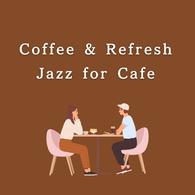 Coffee & Refresh ~ Jazz for Cafe Front Cover