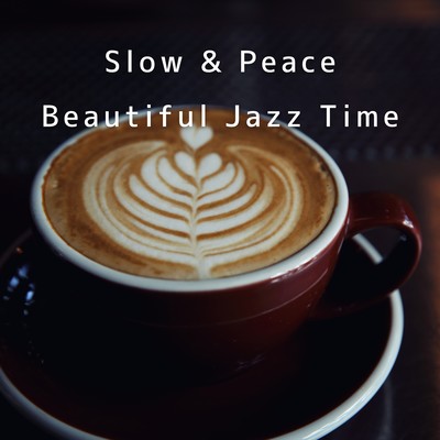 Slow & Peace ~ Beautiful Jazz Time Front Cover