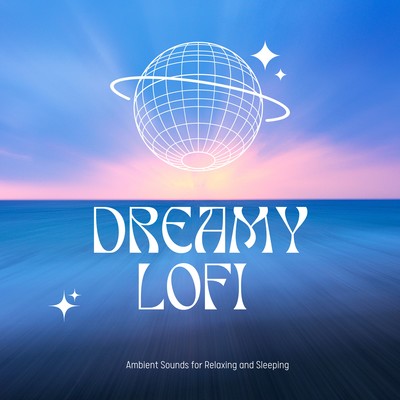 Dreamy Lofi - Ambient Sounds for Relaxing and Sleeping Front Cover