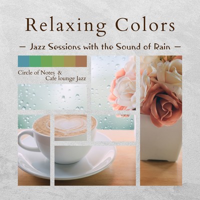 Relaxing Colors - Jazz Sessions with the Sound of Rain Front Cover