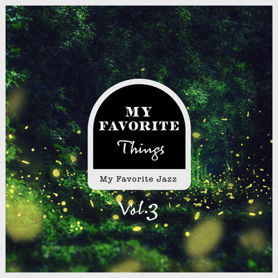 My Favorite Things, My Favorite Jazz Vol.3 Front Cover