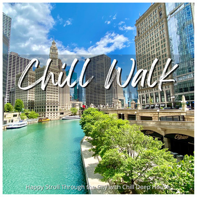 Chill Walk - Happy Stroll Through the City with Chill Deep House Front Cover