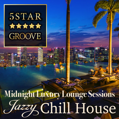 5Star Groove - Midnight Luxury Lounge Sessions Jazzy Chill House Front Cover