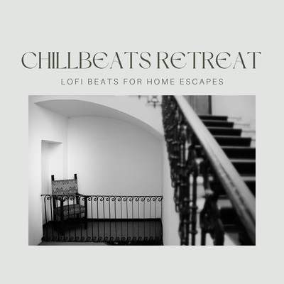 Chill Beats Retreat - Lofi Beats for Home Escapes Front Cover