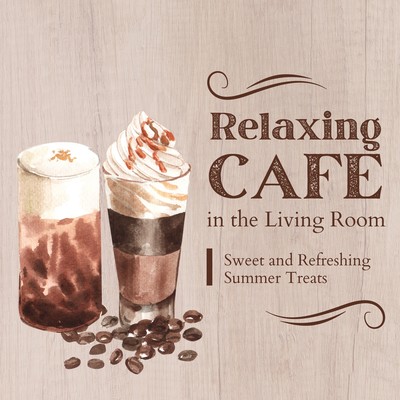 Cafe in the Living Room: Sweet and Refreshing Summer Treats Front Cover