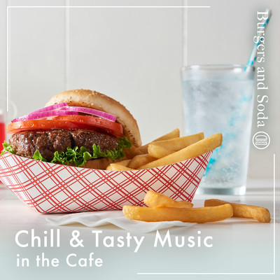 Chill & Tasty Music in the Cafe -Burgers and Soda- Front Cover