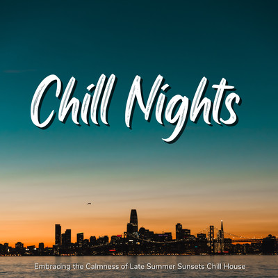 Chill Nights - Embracing the Calmness of Late Summer Sunsets Chill House Front Cover