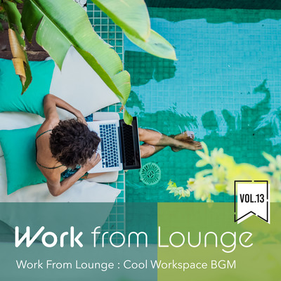 Work From Lounge - Cool Workspace BGM Vol.13 Front Cover