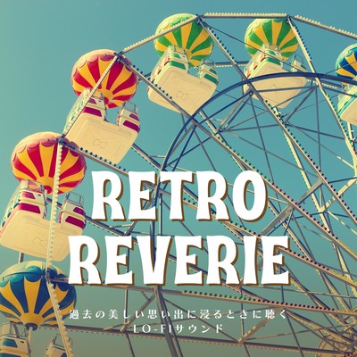 Retro Reverie: Nostalgic Lo-Fi Tunes for Reliving Beautiful Memories Front Cover