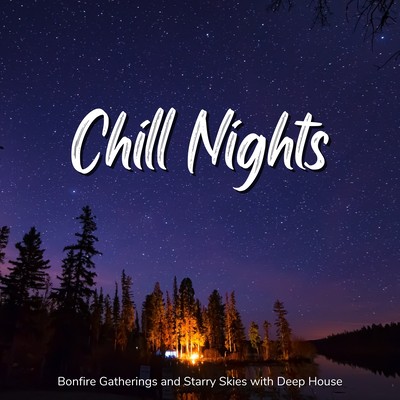 Chill Nights - Bonfire Gatherings and Starry Skies with Deep House Front Cover