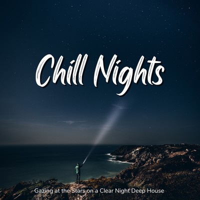 Chill Nights - Gazing at the Stars on a Clear Night Deep House Front Cover