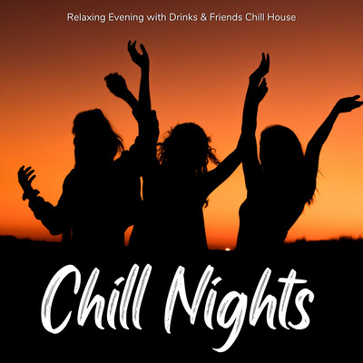 Chill Nights - Relaxing Evening with Drinks & Friends Chill House Front Cover