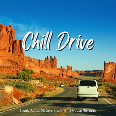 Chill Drive - Scenic Route Discovery with Chill House Rhythms Front Cover